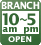 BRANCH 10am-5pm