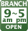 BRANCH 9am-5pm